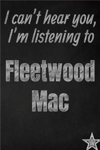 I can't hear you, I'm listening to Fleetwood Mac creative writing lined journal
