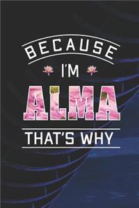 Because I'm Alma That's Why