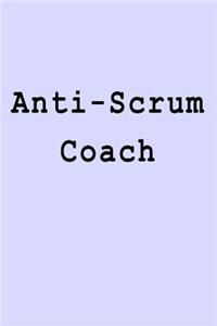 Anti-Scrum Coach