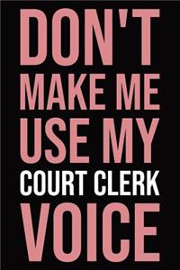 Don't make me use my court clerk voice: Blank lined novelty office humor themed notebook to write in: With a versatile wide ruled interior: Pink text