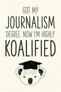 Got My Journalism Degree. Now I'm Highly Koalified