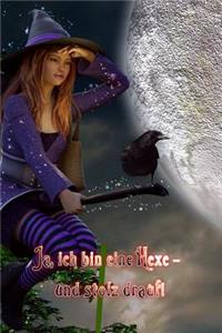 Ja, ich bin eine Hexe - und stolz drauf!