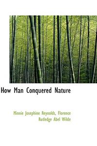 How Man Conquered Nature