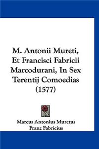 M. Antonii Mureti, Et Francisci Fabricii Marcodurani, In Sex Terentij Comoedias (1577)