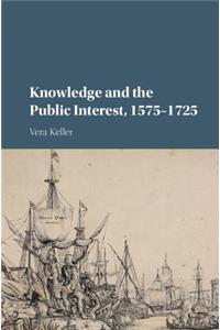 Knowledge and the Public Interest, 1575–1725