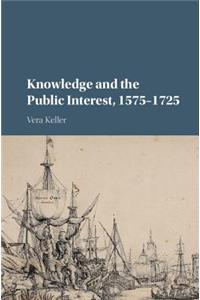 Knowledge and the Public Interest, 1575-1725