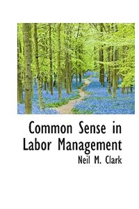 Common Sense in Labor Management