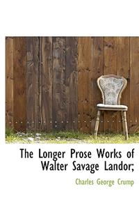 The Longer Prose Works of Walter Savage Landor;