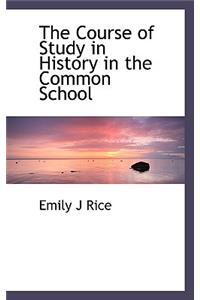 The Course of Study in History in the Common School