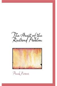 The Heart of the Railroad Problem