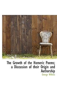 The Growth of the Homeric Poems; A Discussion of Their Origin and Authorship