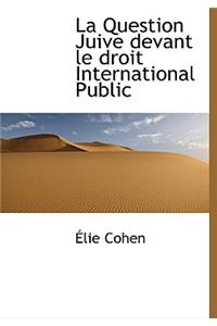 La Question Juive Devant Le Droit International Public