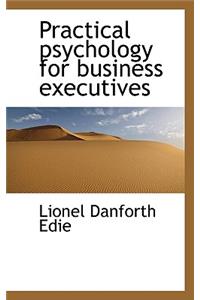 Practical Psychology for Business Executives
