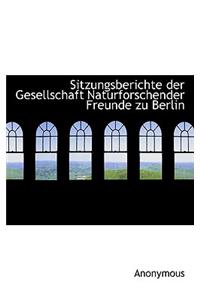 Sitzungsberichte Der Gesellschaft Naturforschender Freunde Zu Berlin