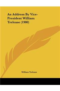 An Address By Vice-President William Trelease (1900)