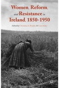 Women, Reform, and Resistance in Ireland, 1850-1950