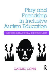 Play and Friendship in Inclusive Autism Education