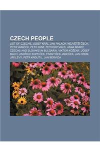 Czech People: List of Czechs, Josef Kral, Jan Palach, Nejv T I Ech, Petr Vani Ek, Petr Ginz, Petr Kotvald, Hana Brady