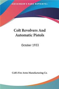 Colt Revolvers and Automatic Pistols