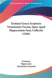 Erotiani Graeci Scriptoris Vetustissimi Vocum, Quae Apud Hippocratem Sunt, Collectio (1566)