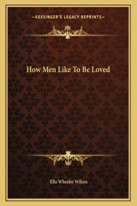 How Men Like to Be Loved