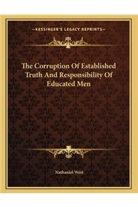 The Corruption Of Established Truth And Responsibility Of Educated Men