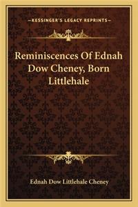 Reminiscences Of Ednah Dow Cheney, Born Littlehale