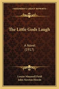 Little Gods Laugh: A Novel (1917)