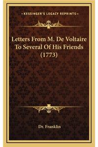 Letters from M. de Voltaire to Several of His Friends (1773)