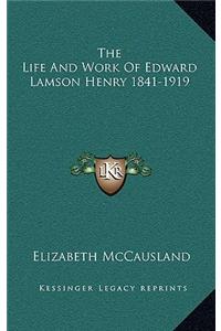 The Life and Work of Edward Lamson Henry 1841-1919