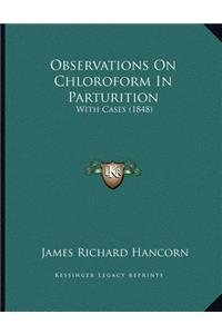 Observations On Chloroform In Parturition