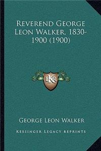 Reverend George Leon Walker, 1830-1900 (1900)