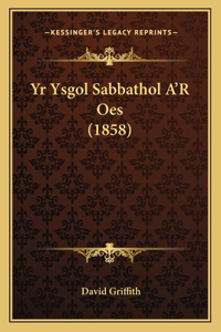 Yr Ysgol Sabbathol A'R Oes (1858)