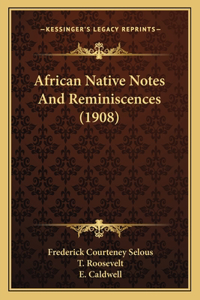 African Native Notes And Reminiscences (1908)