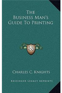 The Business Man's Guide To Printing