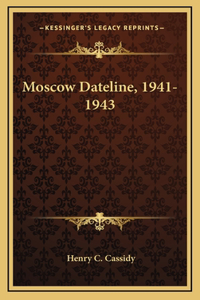 Moscow Dateline, 1941-1943