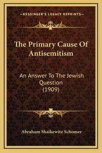 The Primary Cause Of Antisemitism