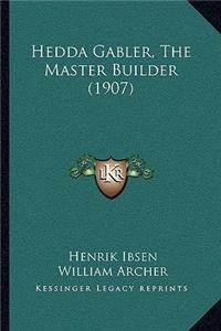 Hedda Gabler, The Master Builder (1907)