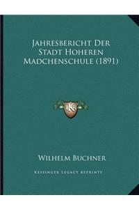 Jahresbericht Der Stadt Hoheren Madchenschule (1891)