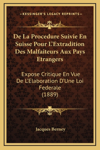 De La Procedure Suivie En Suisse Pour L'Extradition Des Malfaiteurs Aux Pays Etrangers