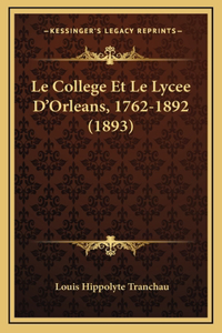 Le College Et Le Lycee D'Orleans, 1762-1892 (1893)