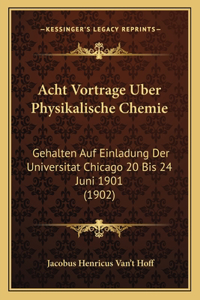 Acht Vortrage Uber Physikalische Chemie