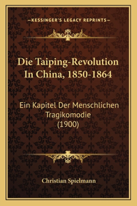 Die Taiping-Revolution In China, 1850-1864