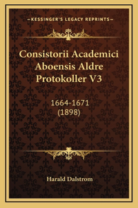 Consistorii Academici Aboensis Aldre Protokoller V3