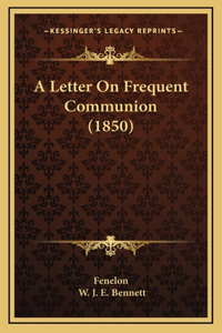 A Letter On Frequent Communion (1850)