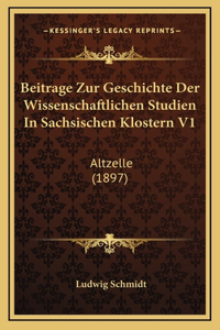 Beitrage Zur Geschichte Der Wissenschaftlichen Studien In Sachsischen Klostern V1