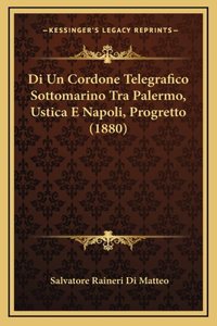 Di Un Cordone Telegrafico Sottomarino Tra Palermo, Ustica E Napoli, Progretto (1880)