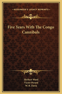 Five Years With The Congo Cannibals