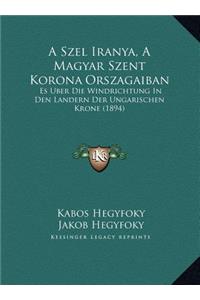 A Szel Iranya, A Magyar Szent Korona Orszagaiban