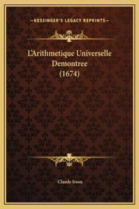 L'Arithmetique Universelle Demontree (1674)
